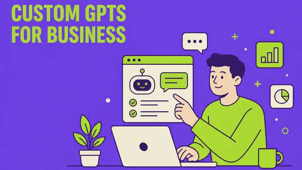 Custom GPTs for Business: Your Own AI Assistant in 30 Minutes